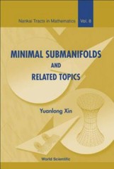 Nankai Tracts in Mathematics Ser.: Minimal Submanifolds and Related Topics by Yu