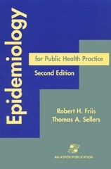 EPIDEMIOLOGY FOR PUBLIC HEALTH PRACTICE By Robert H. Friis & Thomas A. Sellers