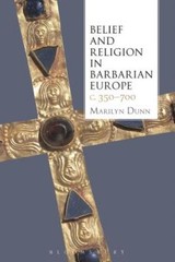 Belief And Religion In Barbarian Europe C 350-700