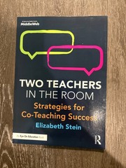 Two Teachers in the Room : Strategies for Co-Teaching Success by Elizabeth Stein