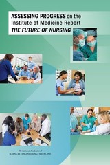 Assessing Progress on the Institute of Medicine Report The Future of Nursing…