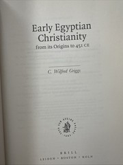 Early Egyptian Christianity : From Its Origins to 451 CE by C. Wilfred Griggs…
