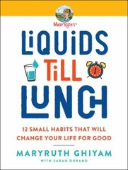 Liquids till Lunch: 12 Small Habits That- 0063047853, paperback, MaryRuth Ghiyam