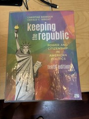 Keeping the Republic : Power and Citizenship in American Politics by…