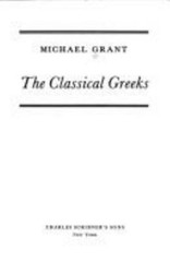 The Classical Greeks (History of Civilization) by Michael Grant