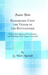 Researches Upon the Venom of the Rattlesnake (Classic Reprint)