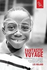 Fantastic Voyage: A Story of School Turnar- paperback, Lee Roland, 9780997398458