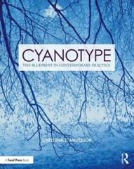 Cyanotype : The Blueprint in Contemporary Practice, Paperback by Anderson, Ch…