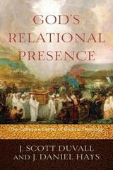 God`s Relational Presence The Cohesive Center of Biblical Theology by J. Scott D