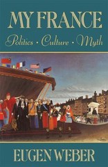 My France : Politics, Culture, Myth Paperback Eugen Weber