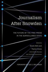 Journalism After Snowden: The Future of the Free Press in the Surveillance Stat
