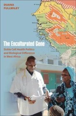 The Enculturated Gene: Sickle Cell Health Politics and Biological Difference in