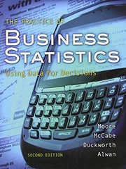 THE PRACTICE OF BUSINESS STATISTICS: USING DATA FOR By David S. Moore & George