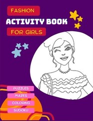 Fashion Activity Book For Girls: 198 pages of fashion games: Sudoku, mazes, colo