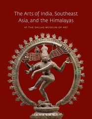 Arts of India, Southeast Asia, and the Himalayas at the Dallas Museum of Art,…