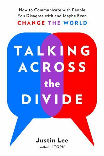 Talking Across the Divide: How to Communicate with People You Disagree with…
