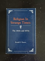 Religion in Strange Times: The 1960’s and 1970’s by Ronald B. Flowers HBDJ