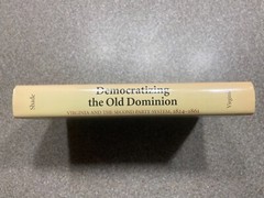 Democratizing Old Dominion: Virginia, 1824 – 1861, Shade First Edition 1996