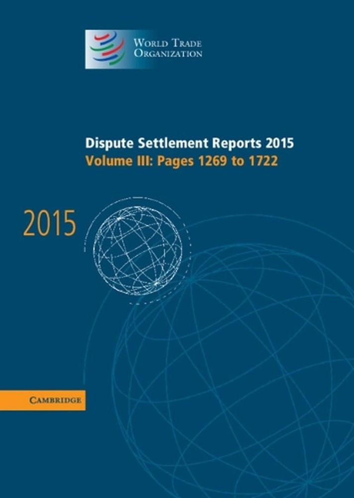Dispute Settlement Reports 2015: Volume 3, Pages 12691722: Pages 1269 to 1722 by