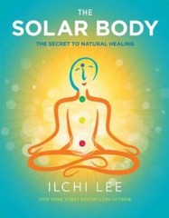 The Solar Body: The Secret to Natural Healing – Paperback By Lee, Ilchi – GOOD