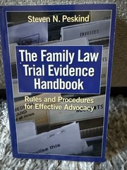 THE FAMILY LAW TRIAL EVIDENCE HANDBOOK: RULES AND By Steven N. Peskind BRAND NEW