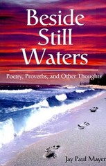 Beside Still Waters: Poetry, Proverbs, and Other Thoughts by Jay Paul Mayer (Eng