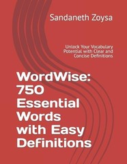 WordWise: 750 Essential Words with Easy Definitions: Unlock Your Vocabulary Pote