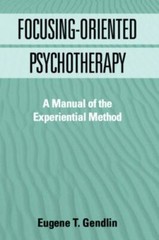 Focusing-Oriented Psychotherapy: A Manual of the Experiential Method by Gendlin,