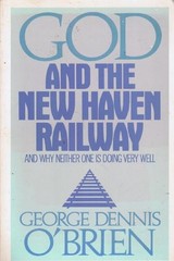 God and the New Haven Railway : And Why Neither One Is Doing Very