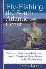 Fly-Fishing the South Atlantic Coast : Where to Find Game Fish from North Ca…