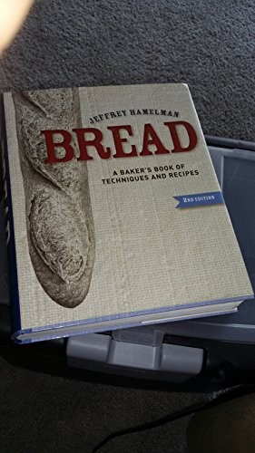 Bread: A Baker’s Book of Techniques and Recipes By Jeffrey Hame