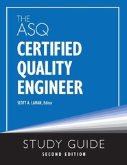 The ASQ Certified Quality Engineer Study Guide by Scott A Laman