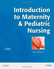 INTRODUCTION TO MATERNITY & PEDIATRIC NURSING, 6E By Leifer Ma Rn Gloria Cne
