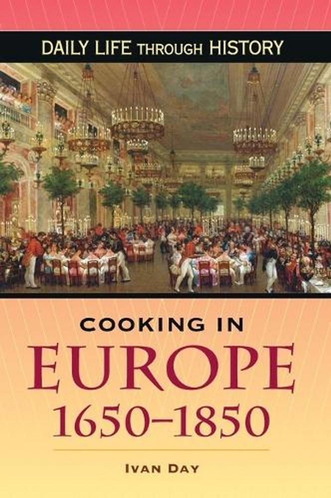 Cooking in Europe, 1650-1850 by Ivan P. Day (English) Hardcover Book