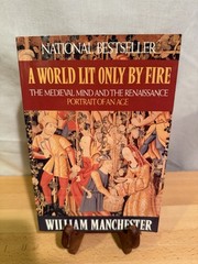 World Lit Only by Fire: The Medieval Mind & Renaissance William Manchester Used