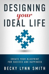 Designing Your Ideal Life: Create Your Blueprint for Success and Happiness by Sm