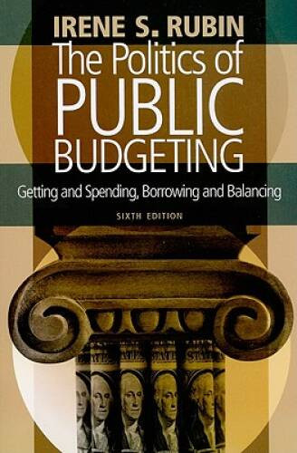 The Politics of Public Budgeting: Getting and Spending, Borrowing a – VERY GOOD