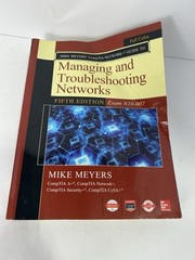 Mike Meyers CompTIA Network+ Guide to Managing and Troubleshooting Networks
