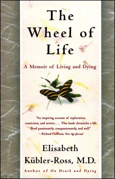 Wheel of Life : A Memoir of Living and Dying, Paperback by Kubler-Ross, Elisa…