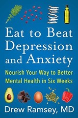Eat to Beat Depression and Anxiety: Nou…, Drew Ramsey