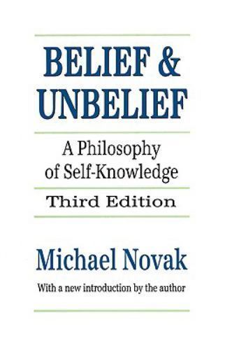 Belief and Unbelief: A Philosophy of Self– 1560007419, paperback, Michael Novak