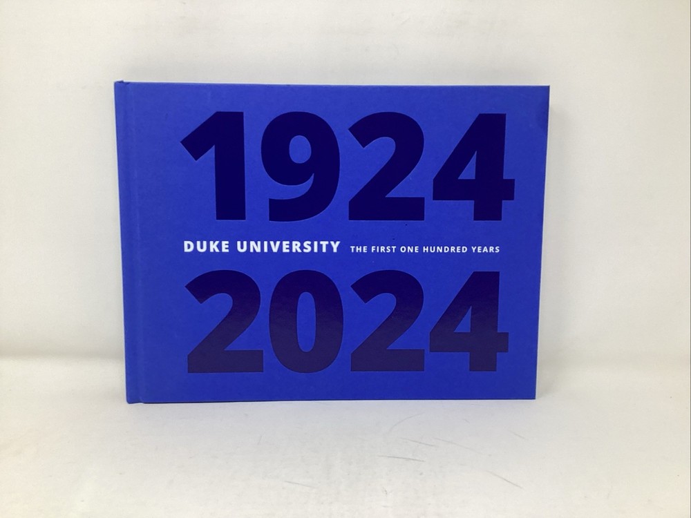 Duke University The First One Hundred Years – 1924-2024