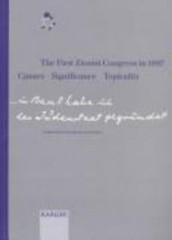 First Zionist Congress in 1897 : In Basel I Have Founded the Jewish State – 100