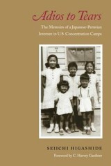 Adios to Tears: The Memoirs of a Japanese-Peruvian Internee in US Conce – GOOD