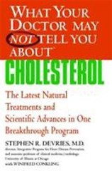 What Your Doctor May Not Tell You About(TM) : Cholesterol: The Latest Natural Tr