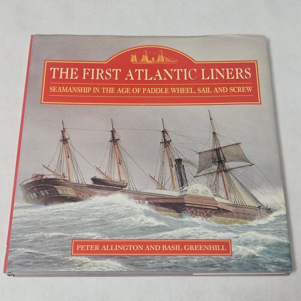 First Atlantic Liners Seamanship in the Age of Paddlewheel, Sail and Screw 1997
