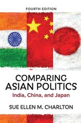 Comparing Asian Politics: India, China, and Japan by Sue Ellen M. Charlton Hardc