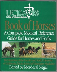 UC Davis School of Veterinary Medicine Book of Horses: A Complete Medical Re…