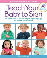 Teach Your Baby to Sign, Revised and Updated 2nd Edition: An Illustrated Guide