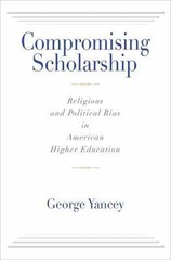 Compromising Scholarship: Religious and Political Bias in American Higher…